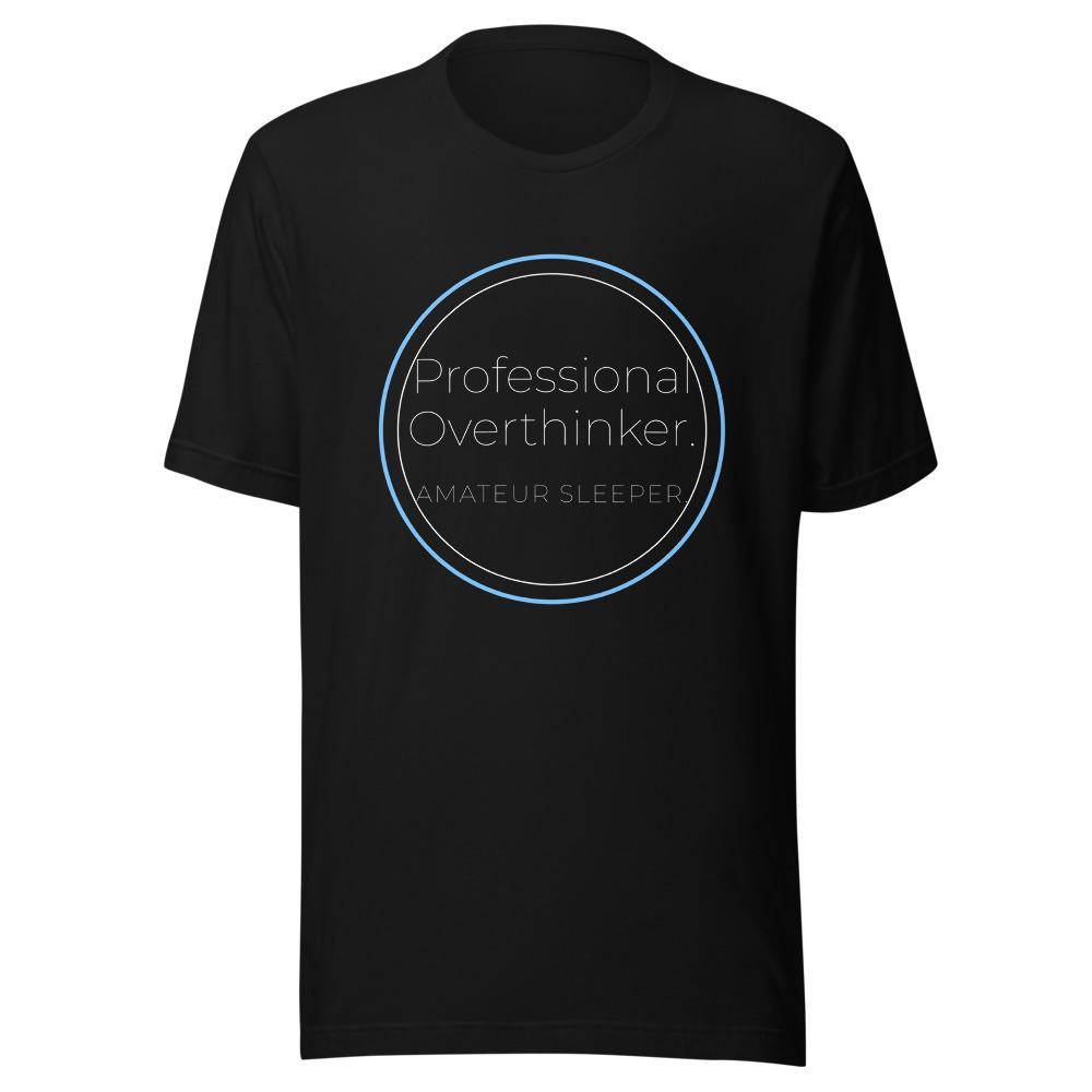 Professional Overthinker Amateur Sleeper T-Shirt
