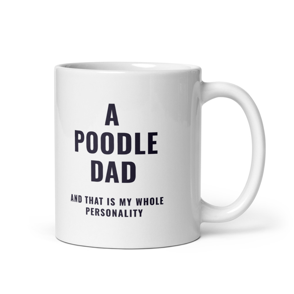 a Poodle Dad and that is my whole personality Mug