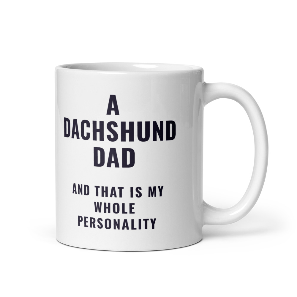 a Dachshund Dad and that is my whole personality Mug