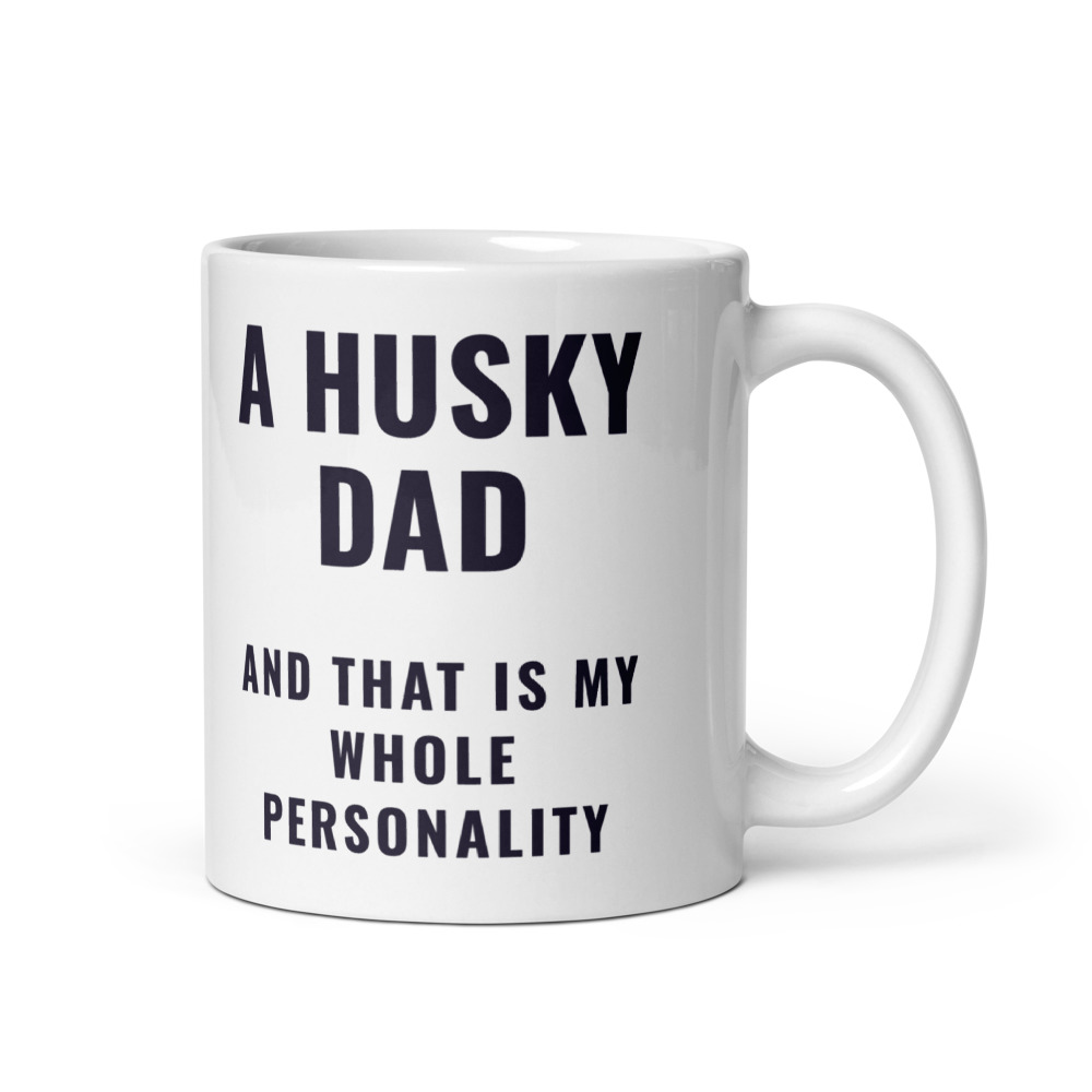 a Husky Dad and that is my whole personality Mug