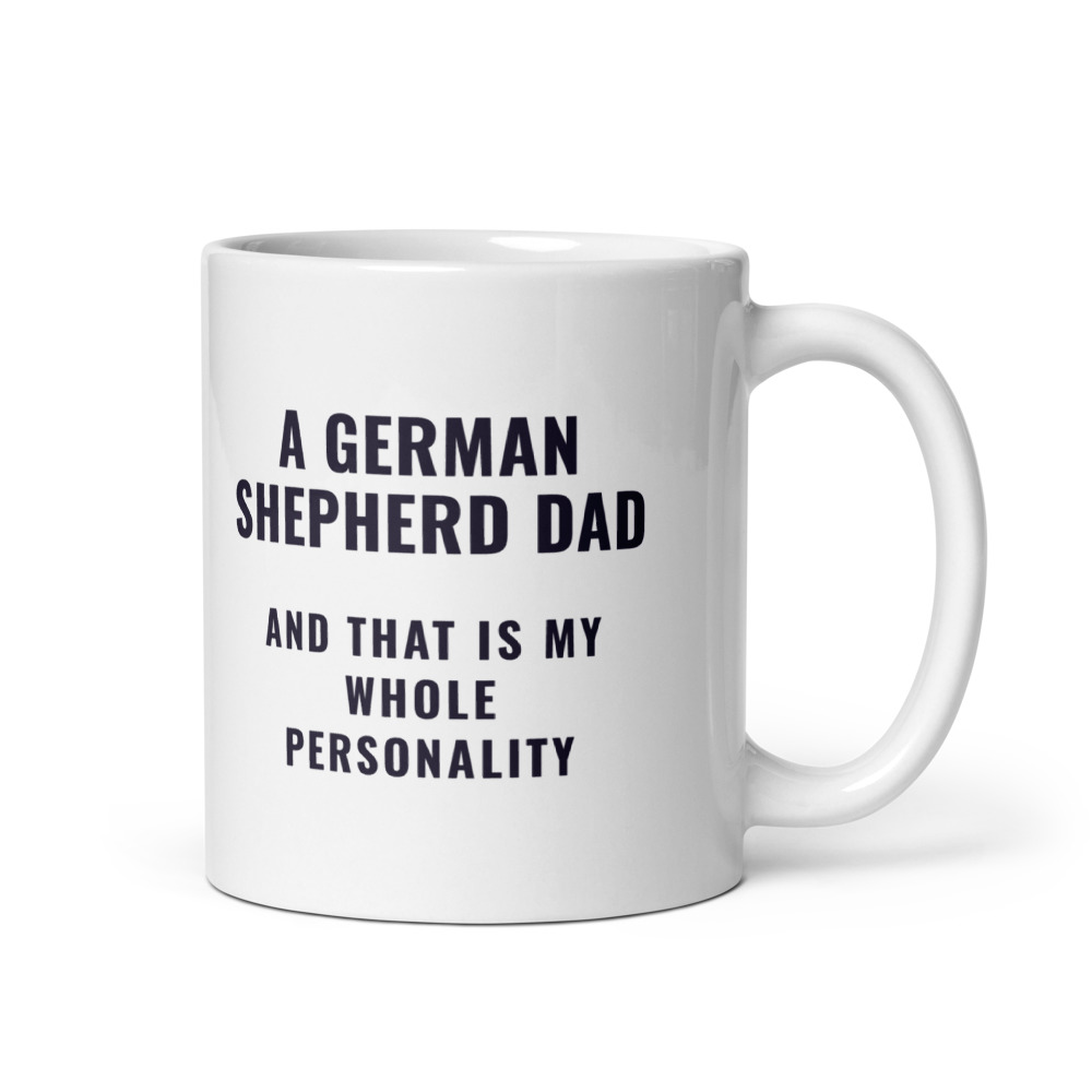 a German Shepherd Dad and that is my whole personality Mug