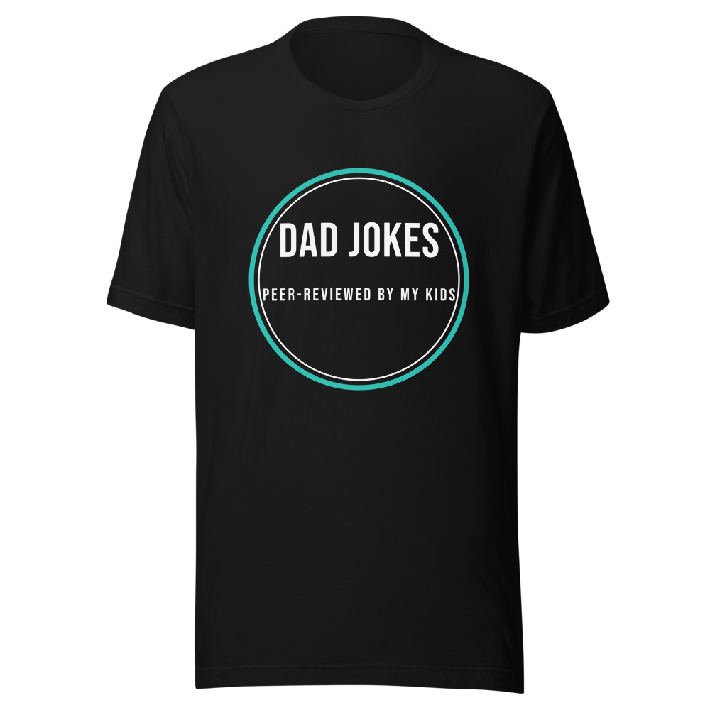 Dad Jokes Peer-Reviewed by My Kids T-Shirt