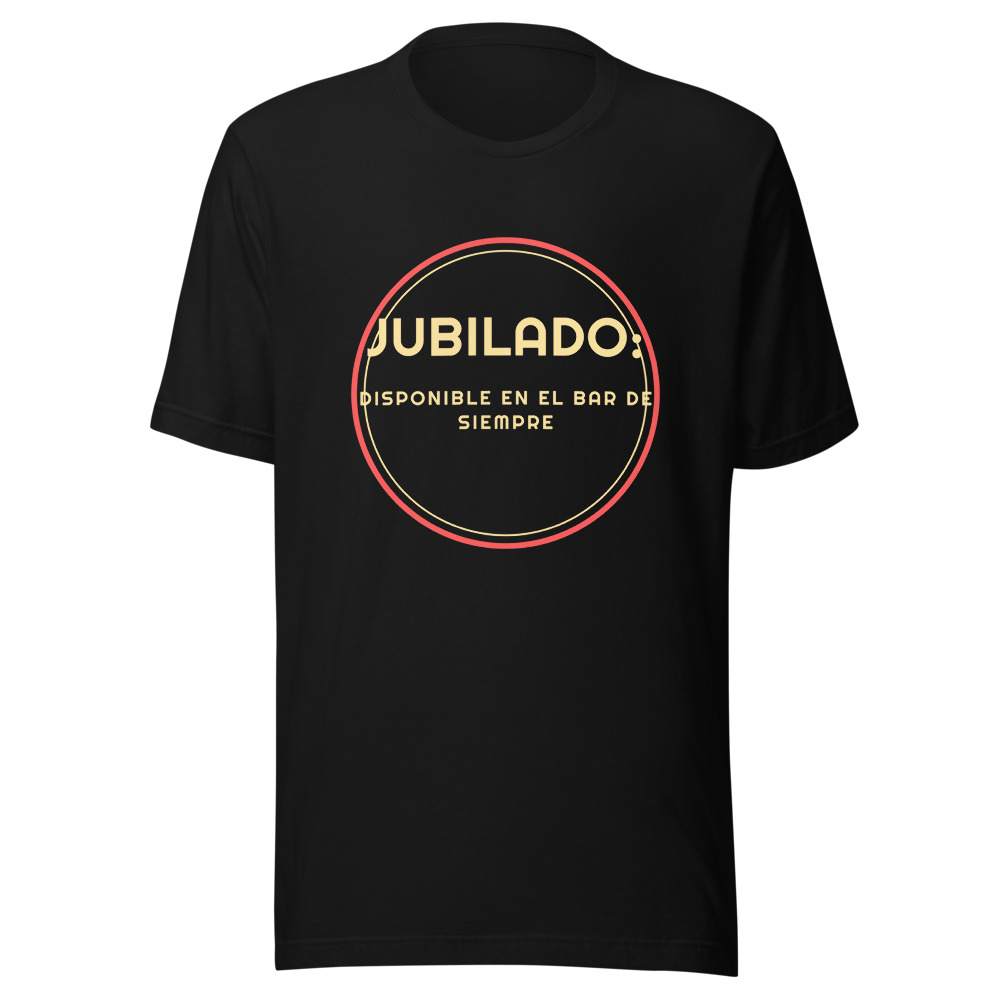 Camiseta Jubilado, disponible en el bar de siempre