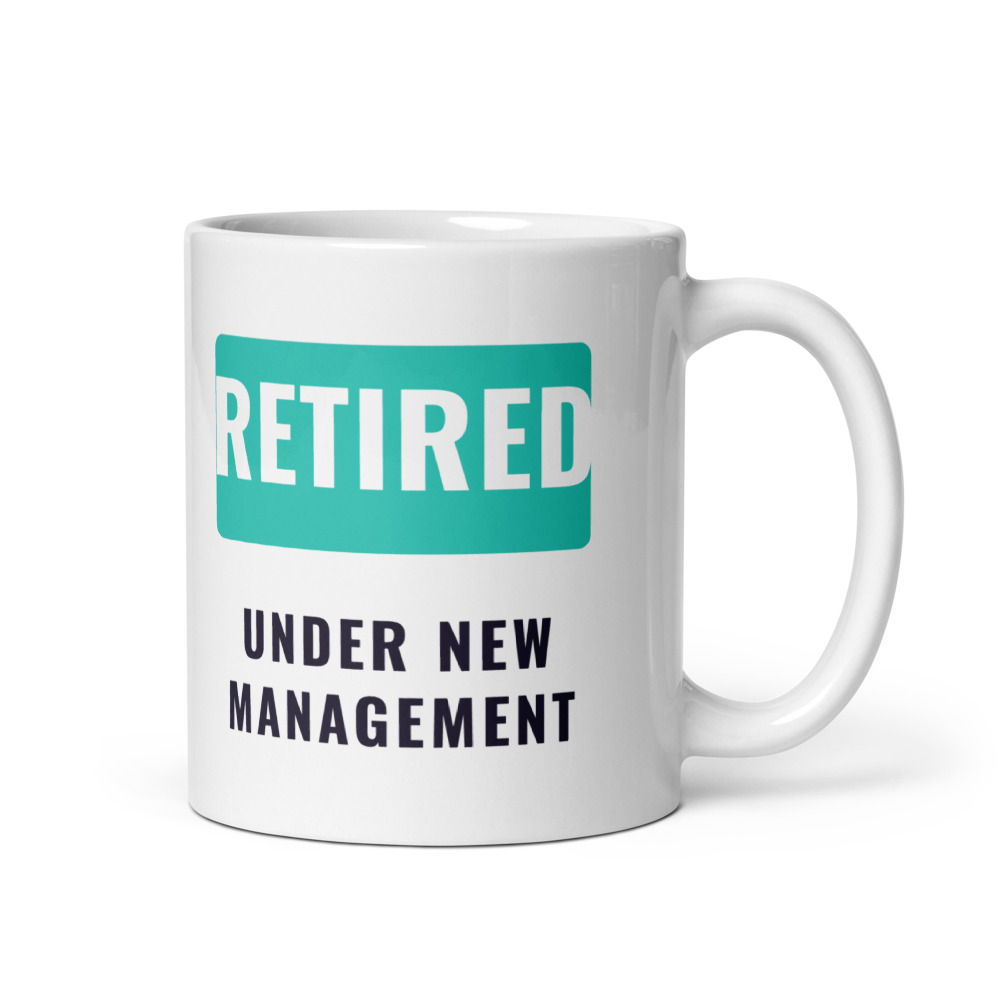 Retired under new management Mug