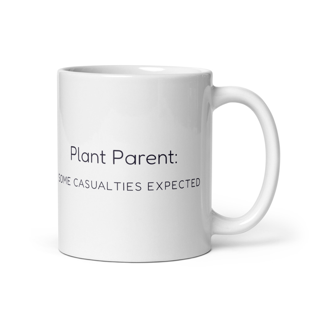 Plant Parent: some casualties expected Mug