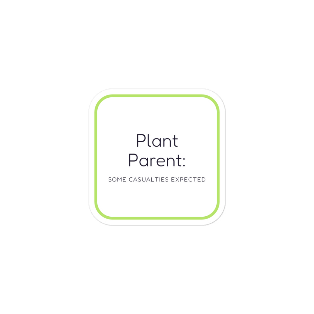 Plant Parent: some casualties expected Sticker
