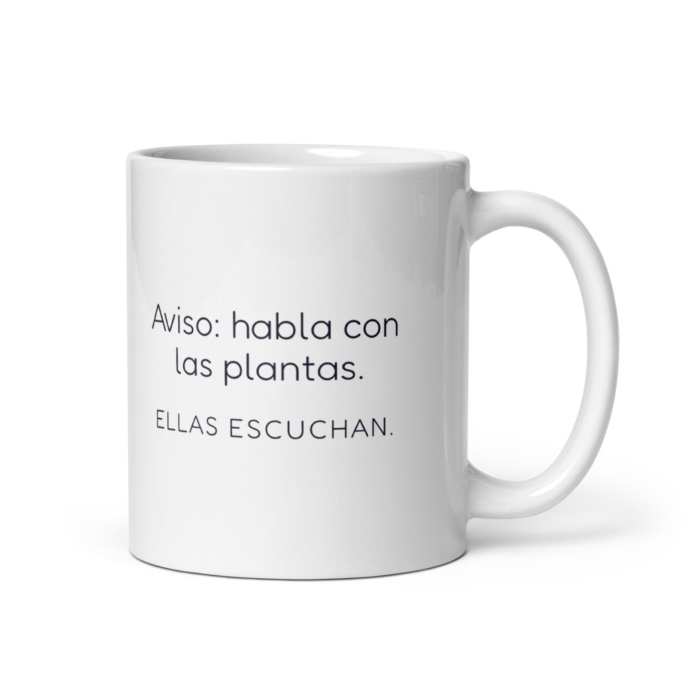 Taza Aviso: habla con las plantas. Ellas escuchan.
