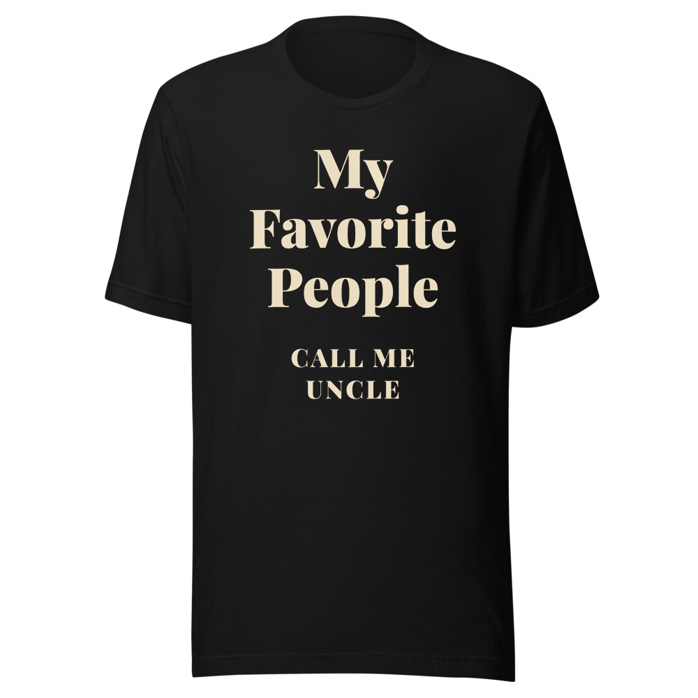 My Favorite People Call Me Uncle T-Shirt