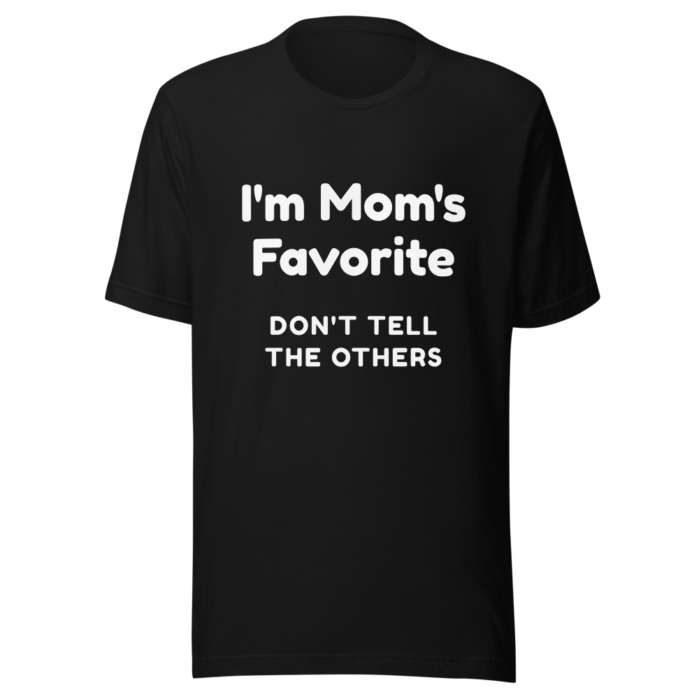 I'm Mom's Favorite T-Shirt for Siblings