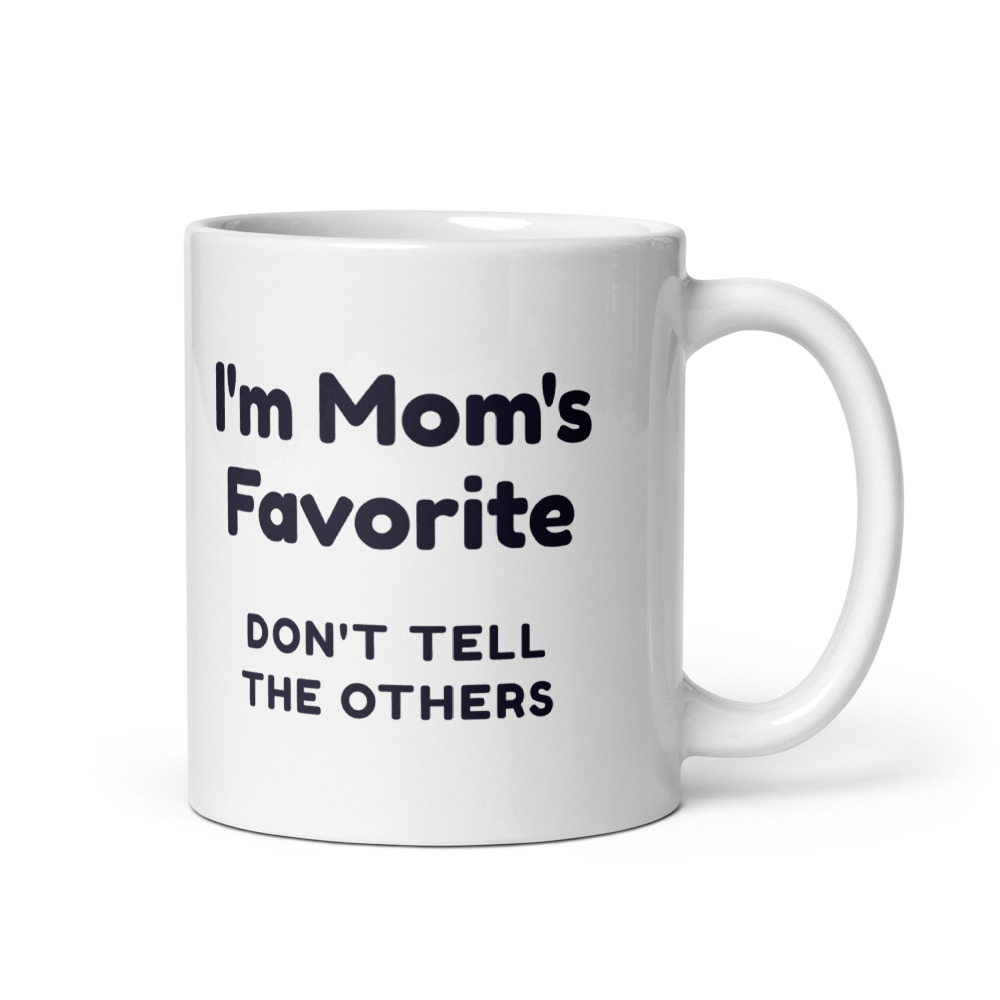 I'm Mom's Favorite don't tell the others Mug