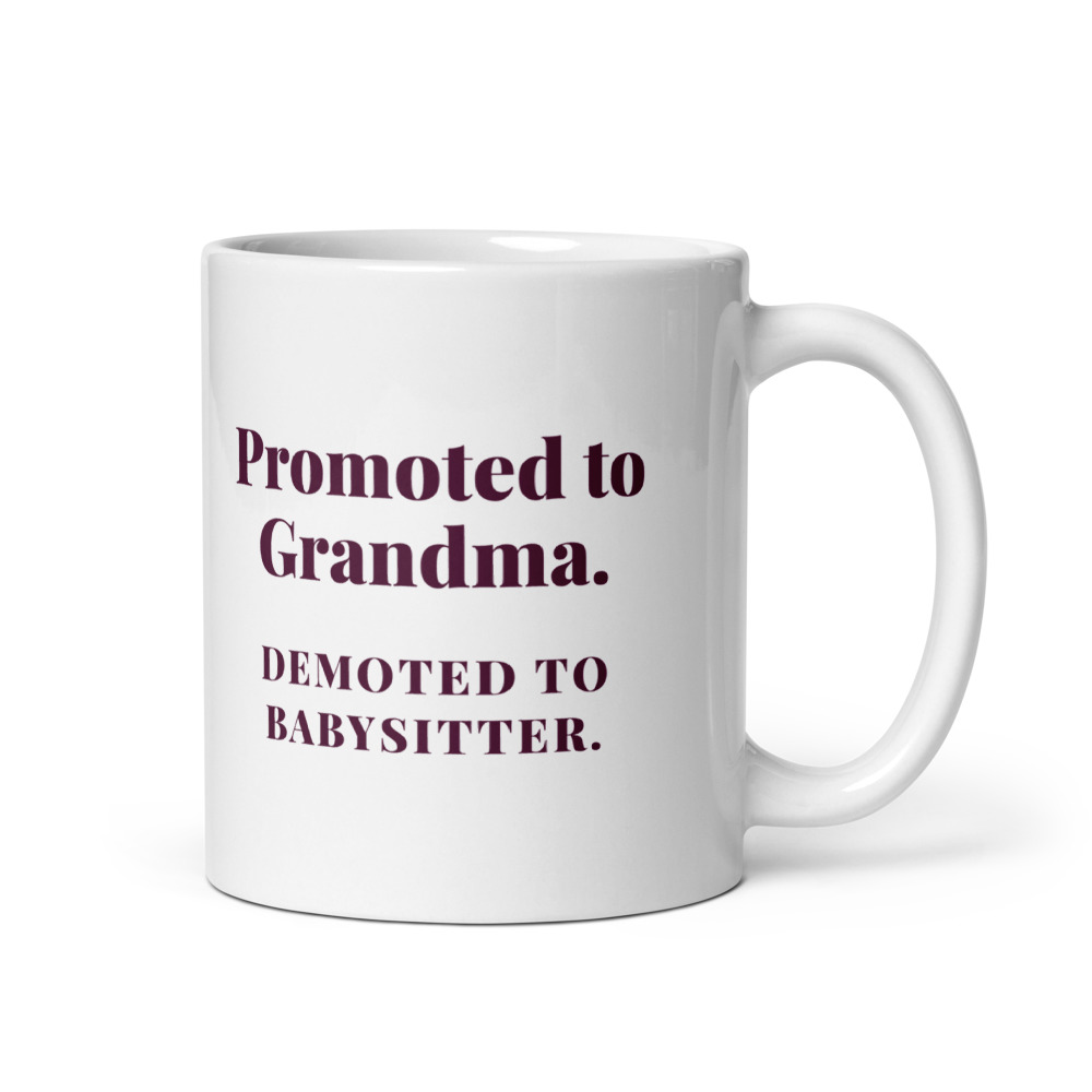 Promoted to Grandma. Demoted to babysitter. Mug