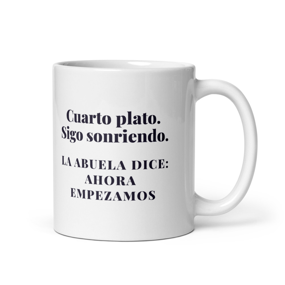 Taza Cuarto plato. Sigo sonriendo. La abuela dice: ahora empezamos