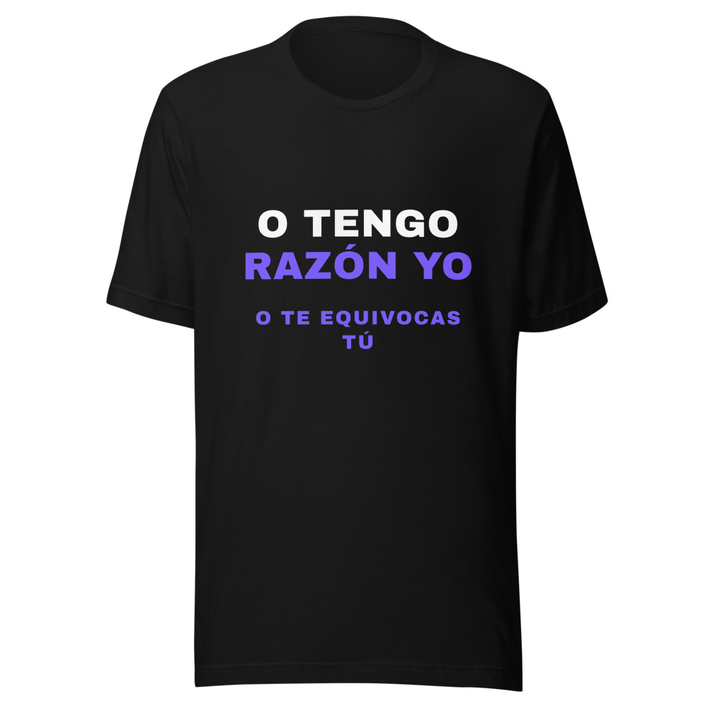 Camiseta o tengo razón yo o te equivocas tú