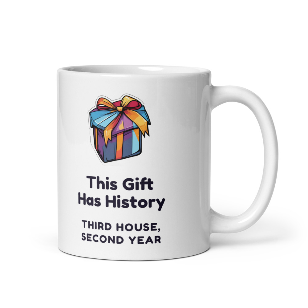 This Gift Has History Third house, second year Mug