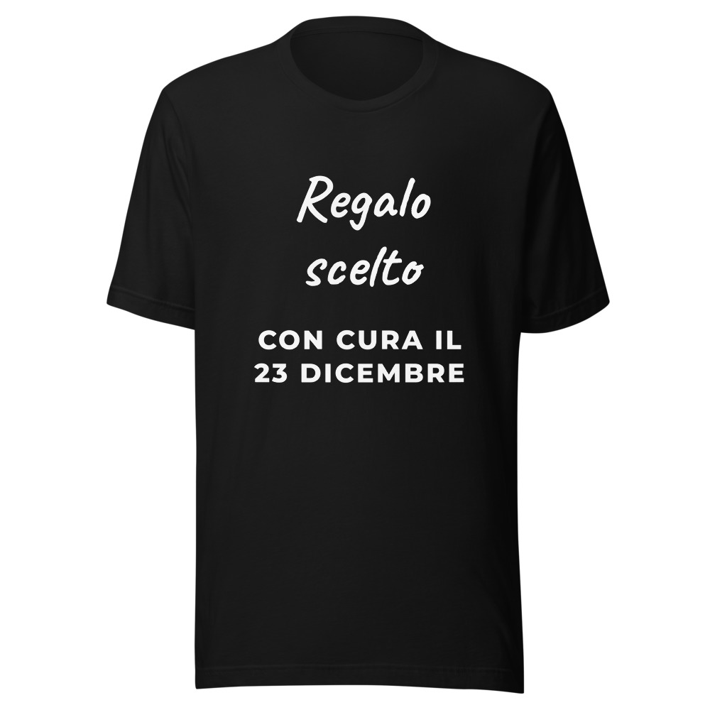 Maglietta regalo scelto con cura il 23 dicembre