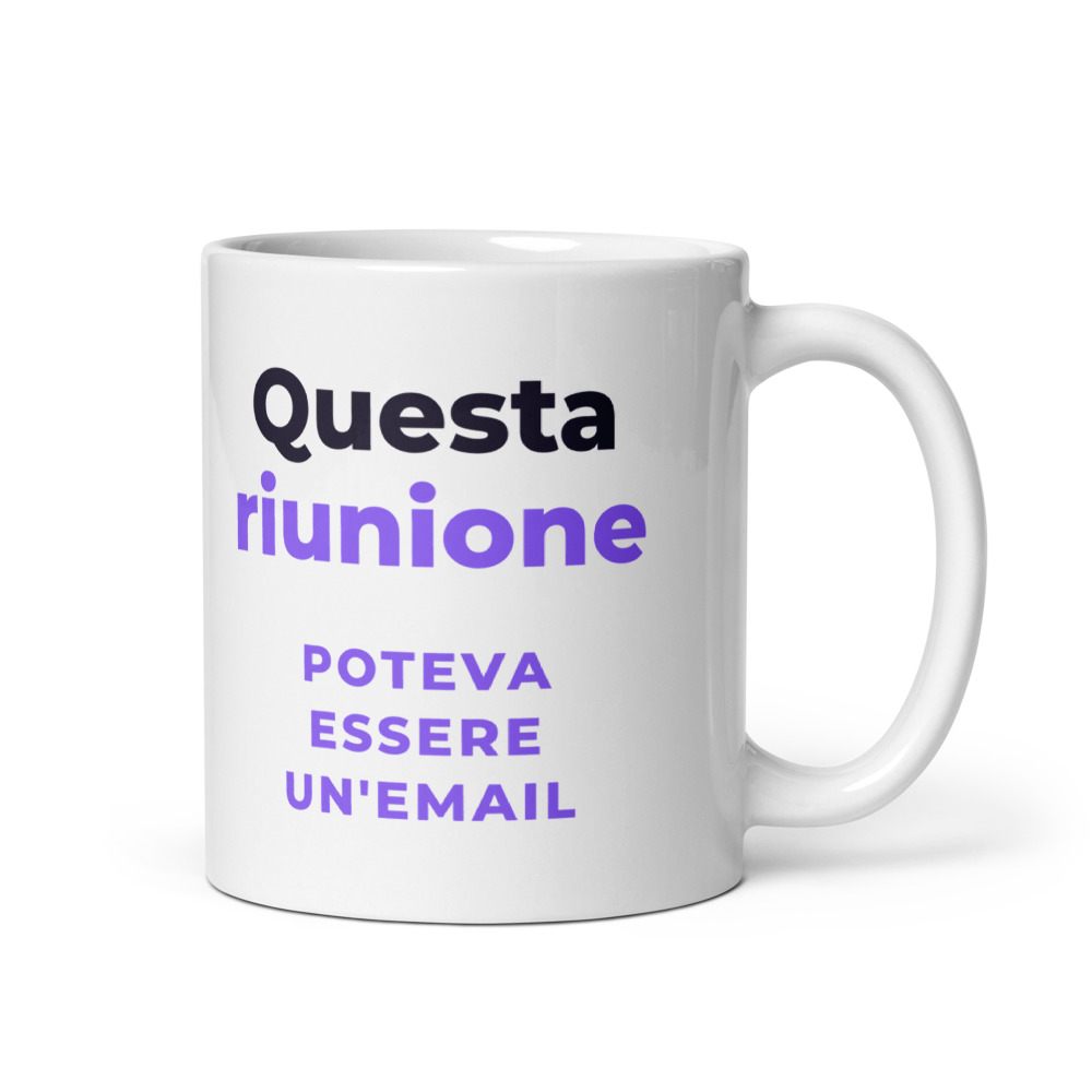 Tazza Questa riunione poteva essere un'email