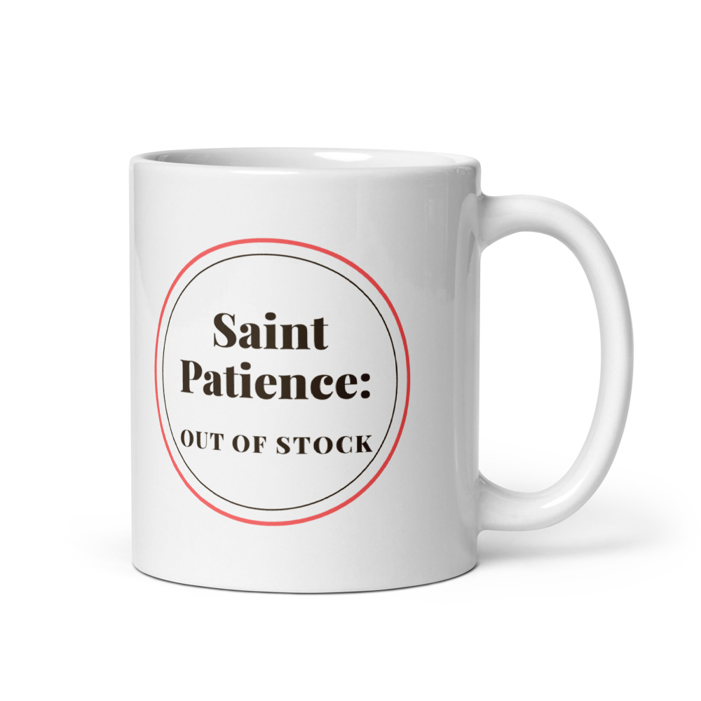 Saint Patience: out of stock Mug