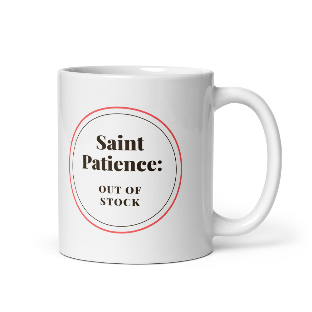 Saint Patience: out of stock Mug