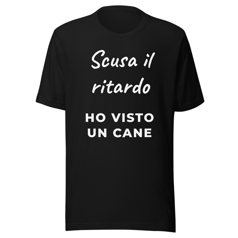 Maglietta scusa il ritardo ho visto un cane