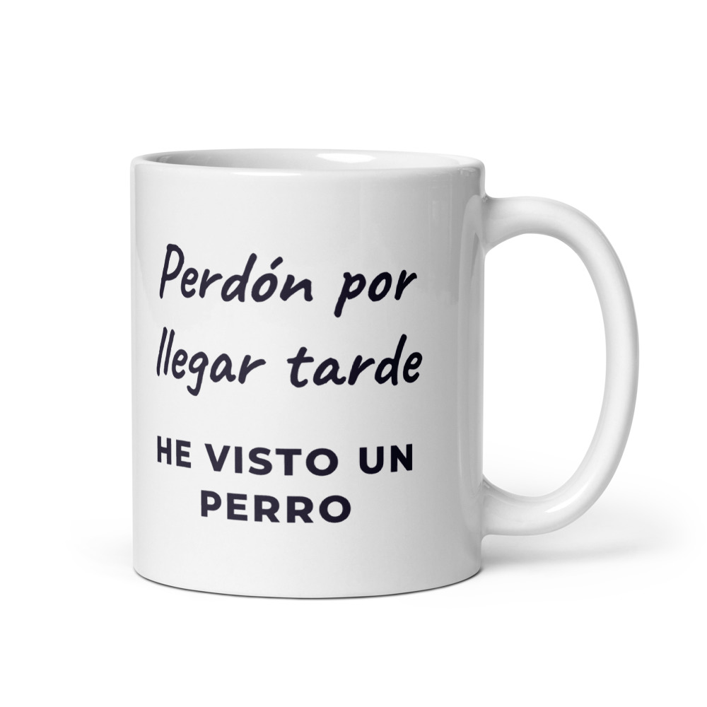 Taza Perdón por llegar tarde he visto un perro