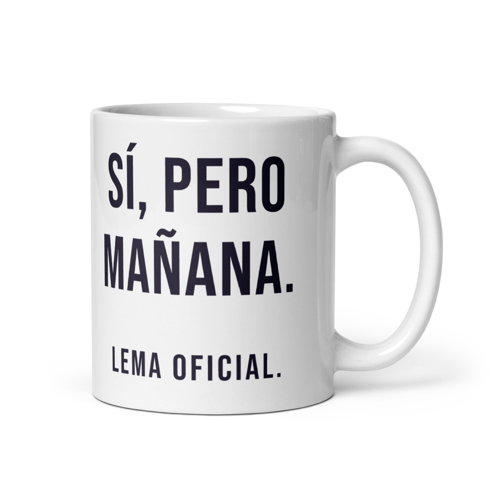 Taza Sí, pero mañana. Lema oficial.