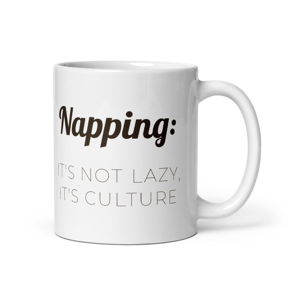 Napping: it's not lazy, it's culture Mug