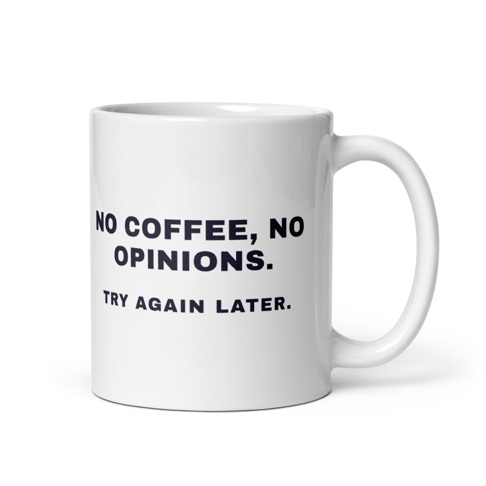 No Coffee No Opinions Try Again Later Mug