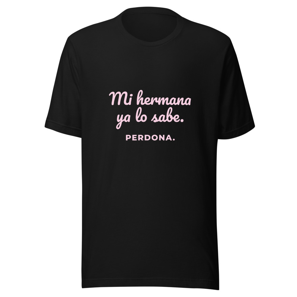 Camiseta Mi hermana ya lo sabe, perdona