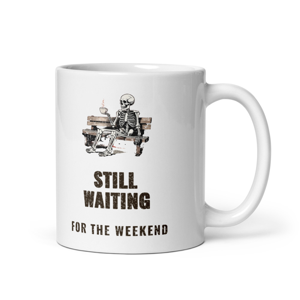Still Waiting For the weekend Mug