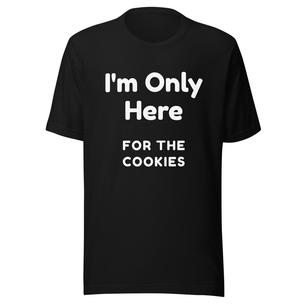 I'm Only Here For The Cookies Christmas T-Shirt