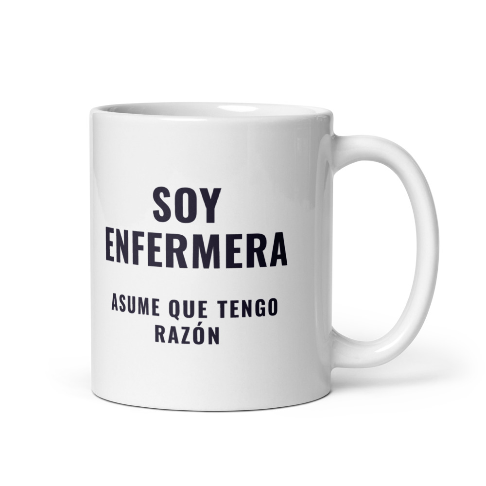 Taza Soy enfermera asume que tengo razón