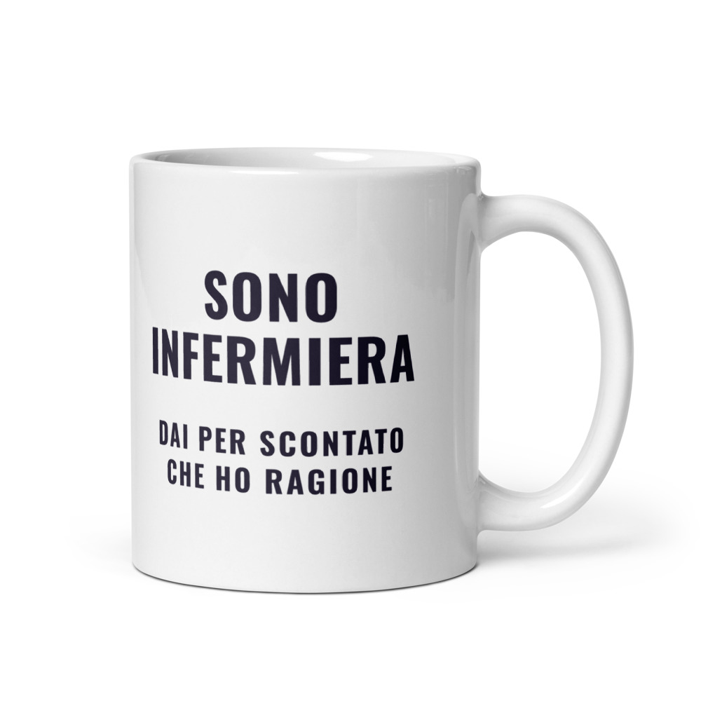 Tazza Sono infermiera dai per scontato che ho ragione