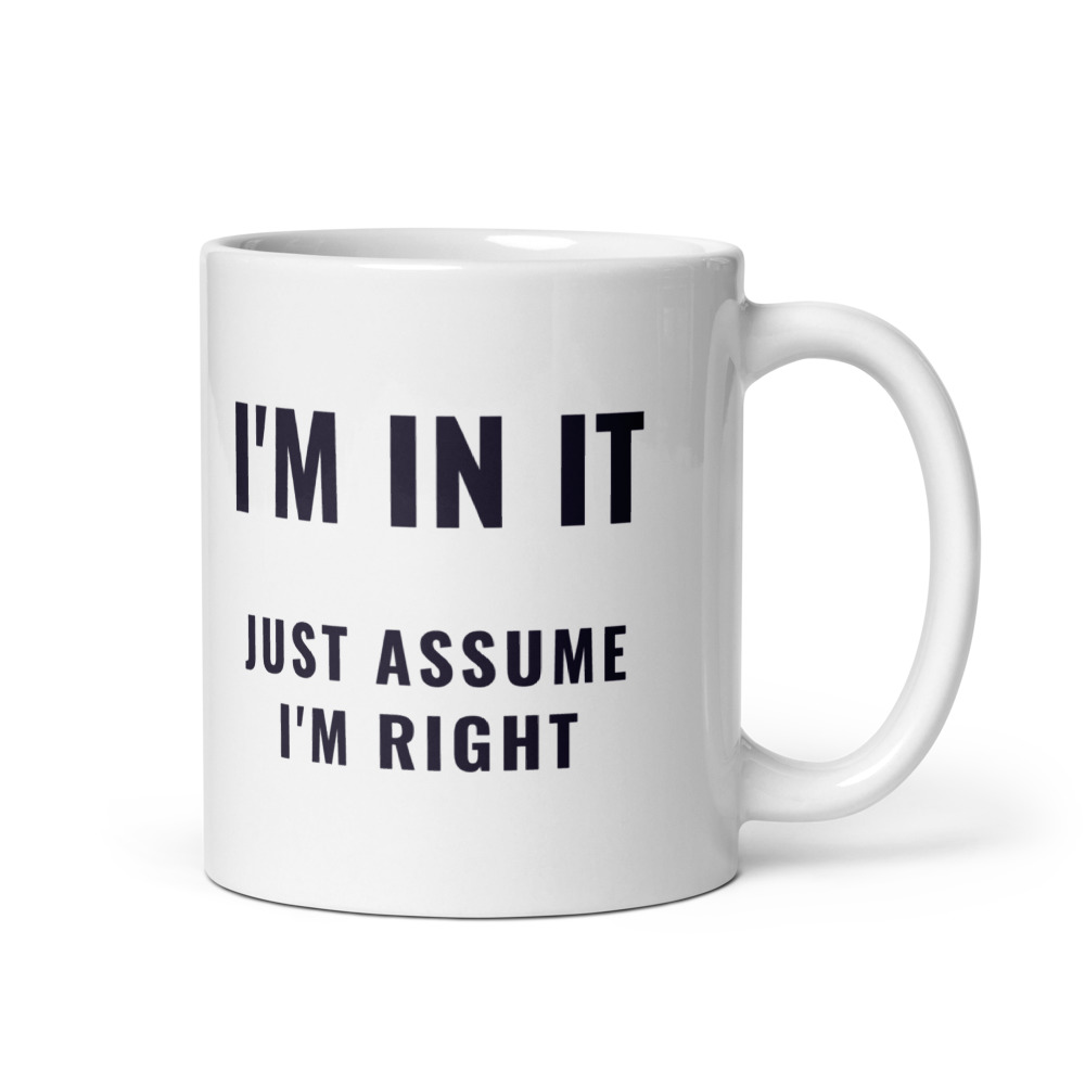 I'm in IT just assume I'm right Mug
