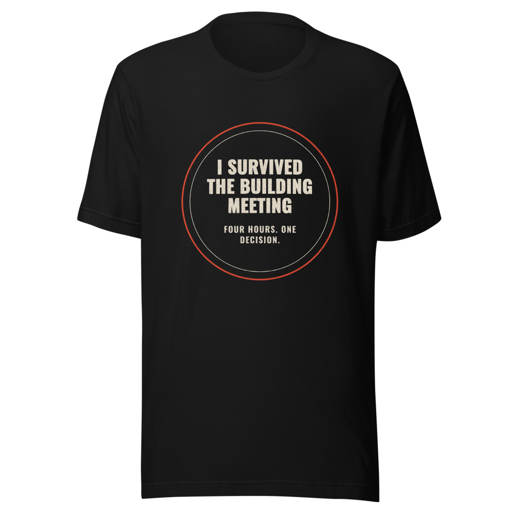 I Survived the Building Meeting T-Shirt