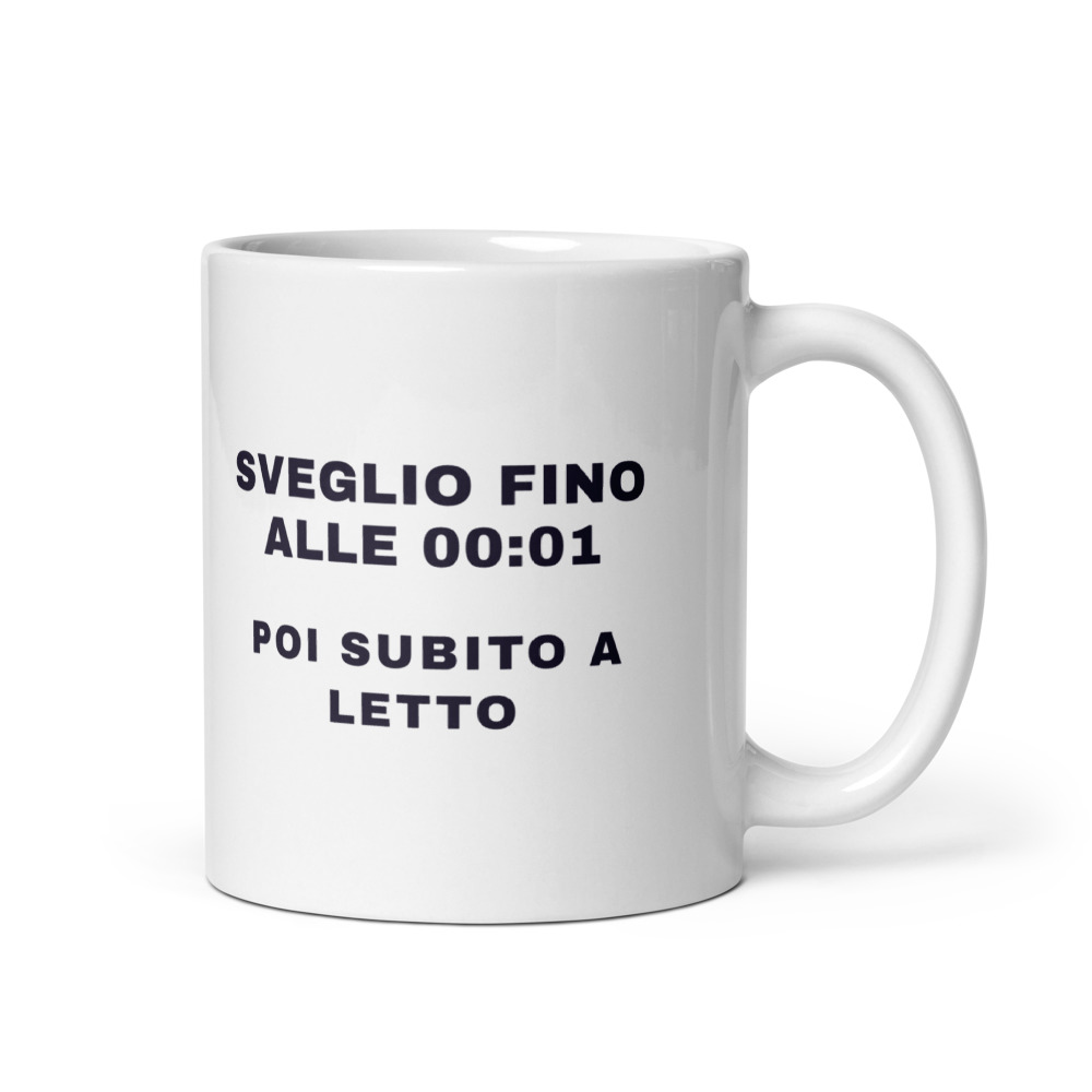 Tazza Sveglio fino alle 00:01 Poi subito a letto