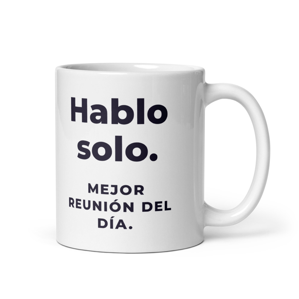 Taza Hablo solo. Mejor reunión del día.