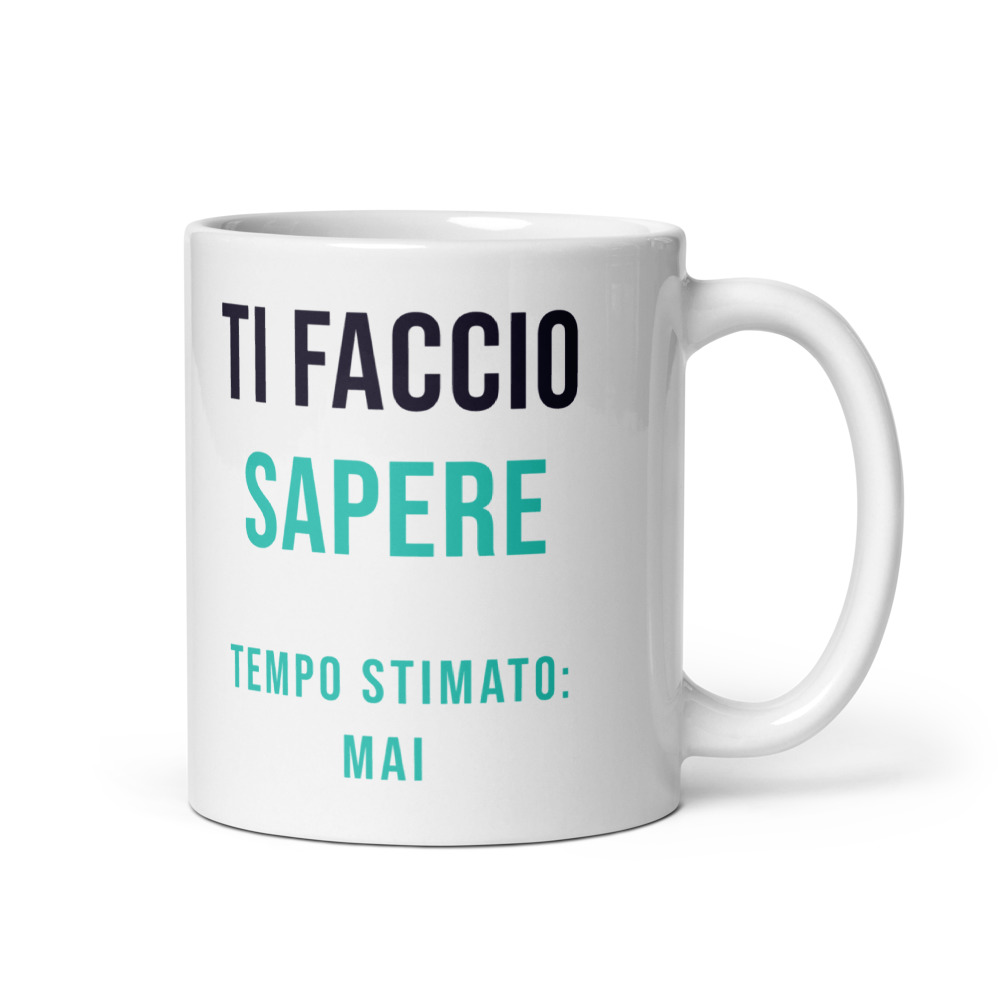 Tazza Ti faccio sapere Tempo stimato: mai