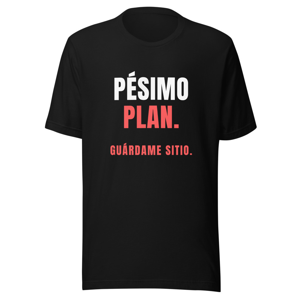 Camiseta Pésimo plan, guárdame sitio
