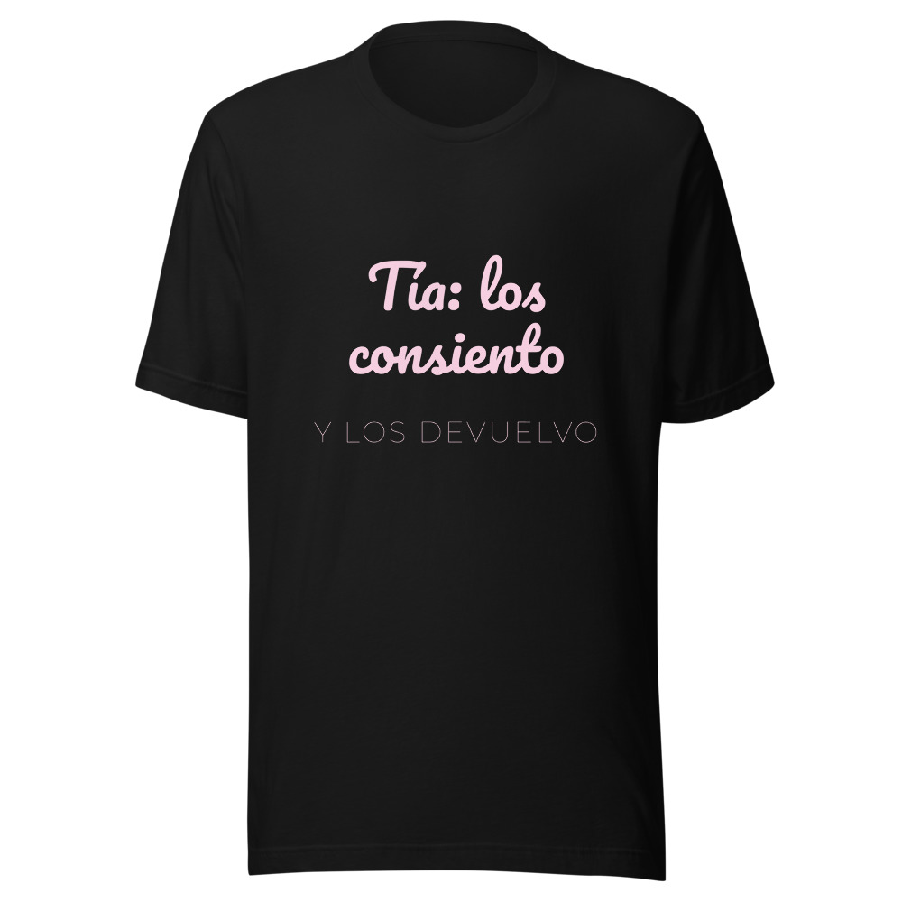 Camiseta Tía: los consiento y los devuelvo
