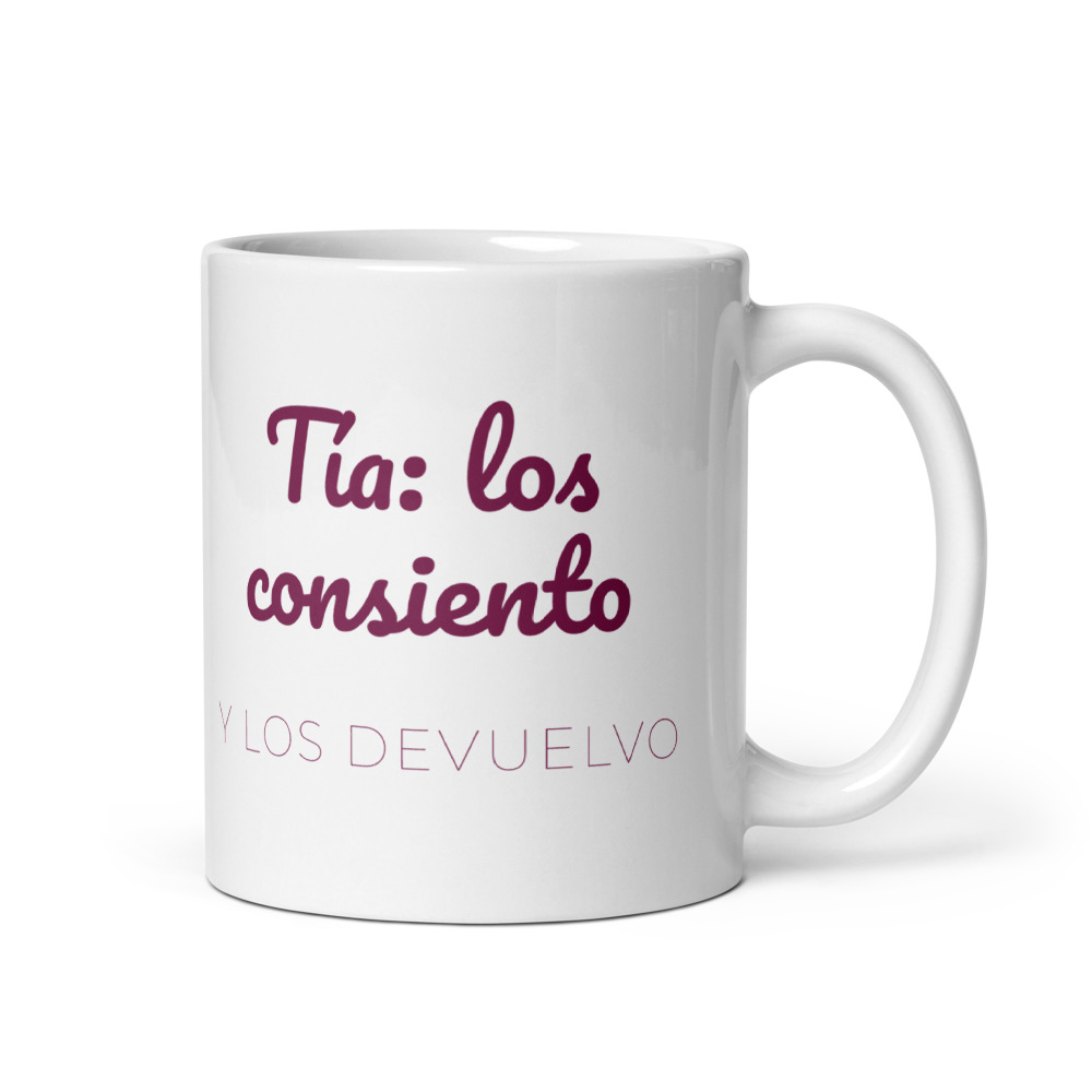 Taza Tía: los consiento y los devuelvo