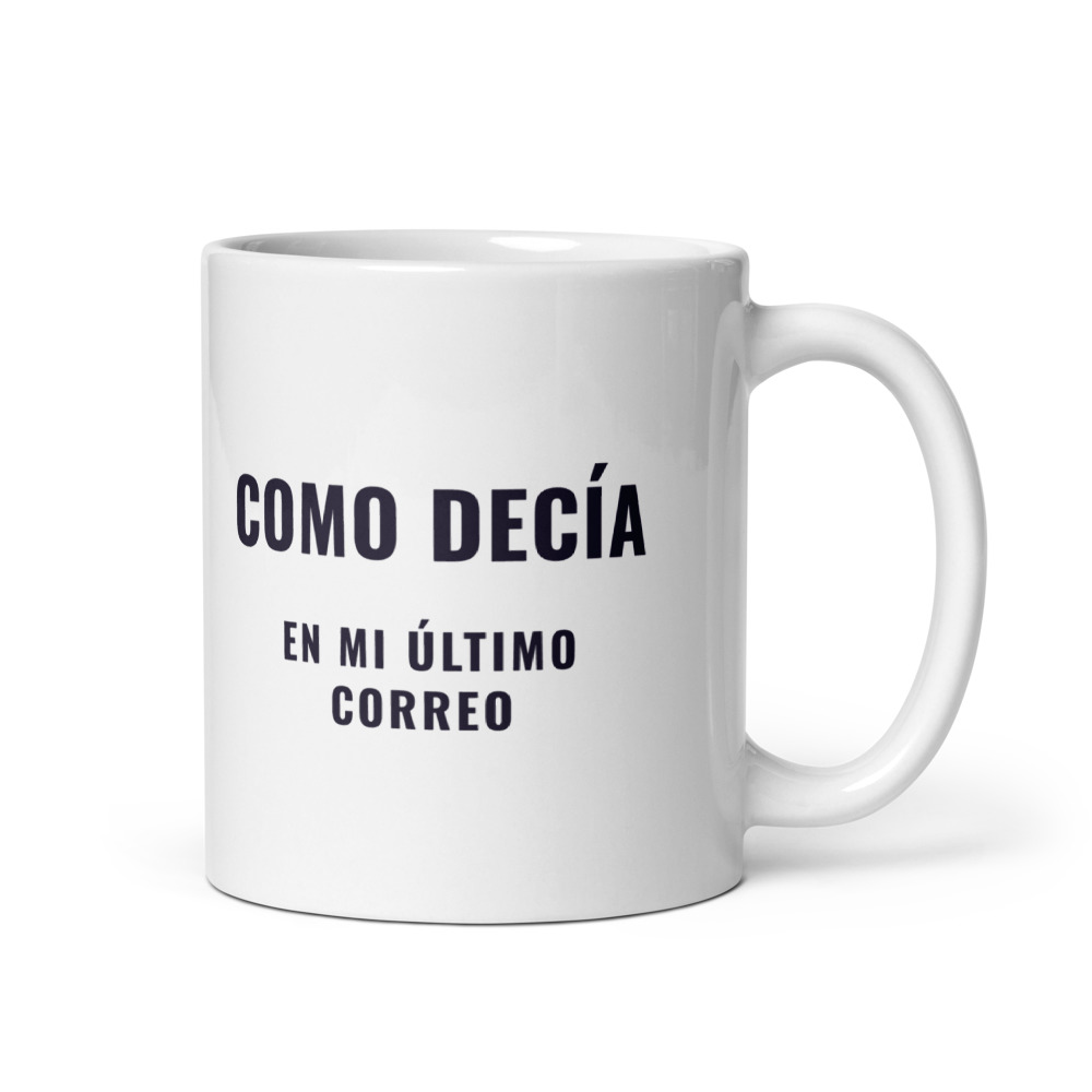Taza Como decía en mi último correo