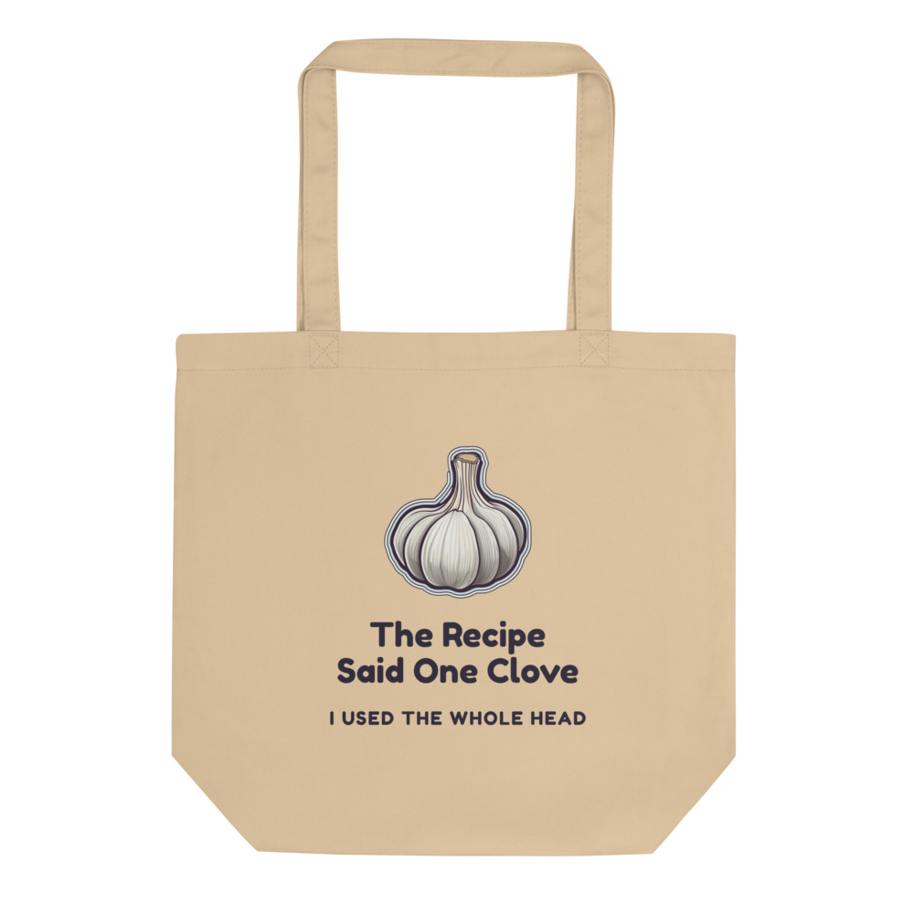 The Recipe Said One Clove I used the whole head Tote bag