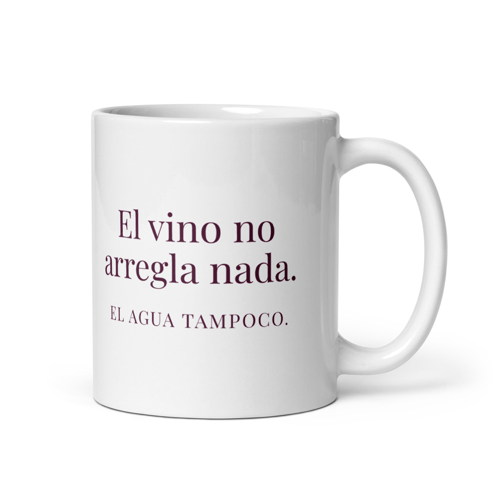 Taza El vino no arregla nada. El agua tampoco.